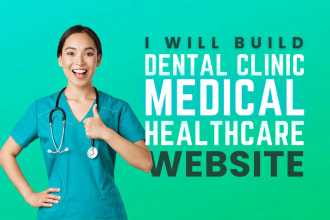 create dental clinic, healthcare, medical website