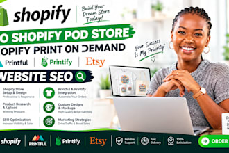build shopify pod store with printify printful integration, etsy and website seo