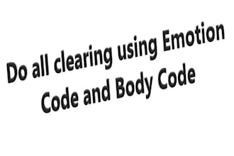 use emotion code and body code to do all clearing