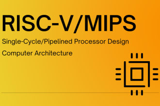 do your computer architecture and risc v and mips processor design for you