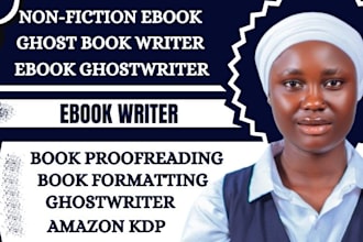 be your non fiction ghostwriter, ghost book writer, KDP book writer ebook writer