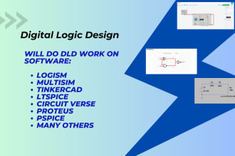 do digital logic design on logism, multisim, tinkercad, ltspice for you
