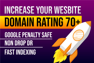 increase your site ahref domain rating 50 to 70plus,