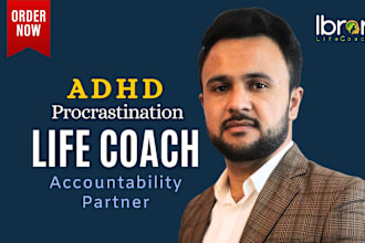 be your life and accountability coach for adhd and procrastination