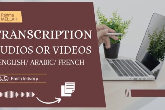 do english,and arabic transcriptions from audio, or video