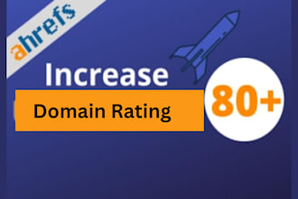 increrase DR, ahref domain rating 80 plus