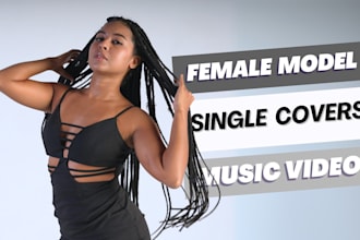 be your female model for photos, single covers and  videos