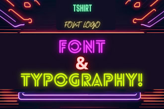 design custom font, hand lattering typography, font logo and tshirt for you