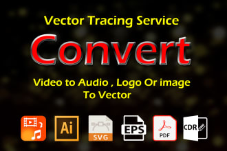 convert video to audio, logo ,image to vector ai, eps,pdf,