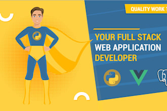 be your full stack developer with python,django,vuejs,html,css