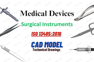 make surgical and medical instruments, cad models, drawings