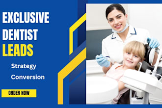 generate high quality dentist leads dental oral care  dentist dental care leads