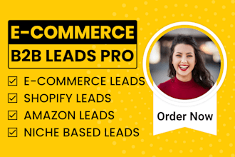 provide b2b ecommerce leads, shopify leads, nichebased lead generation