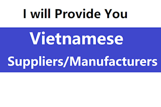 be a sourcing agent to find trusted vietnamese or chinese supplier manufacturer