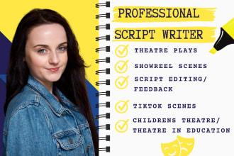 write or edit theatre plays, tiktok scenes, showreels and tie plays