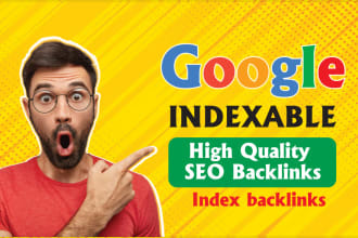 create high authority SEO backlinks and index them on google
