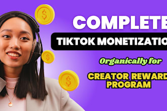 do complete tiktok monetization organically for creator rewards program