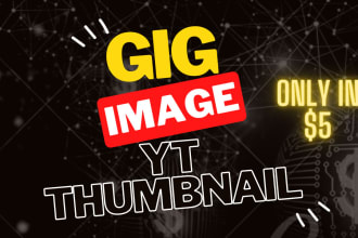 design gig image, thumbnails,  fiverr images or yt thumbnails