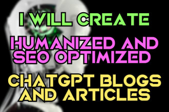 create humanized and seo optimized chatgpt blogs and articles