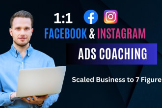 be your 1 to 1 facebook ads, instagram ads mentor, coach and consultant