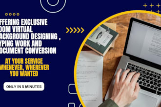 do document conversion, typing work, and make zoom virtual backgrounds
