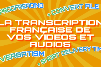 ecrire la transcription francaise de vos videos et audios
