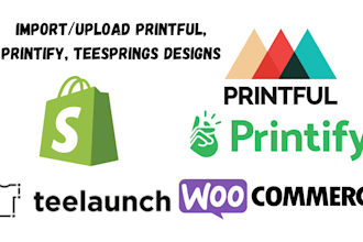 import printful, printify, teesprings designs to shopify and woo commerce store