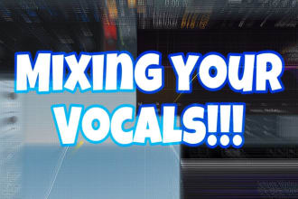 mix and master your vocals to industry standard quality