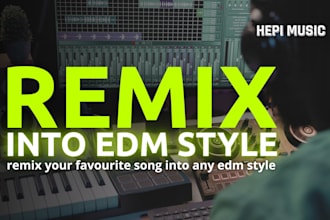remix song into edm remix, techno remix, house remix