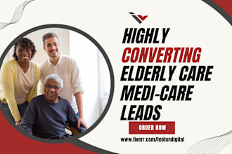 generate elderly care leads medicare leads health care leads care giver leads