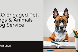 write SEO engaged content for your dog, pet, or animal