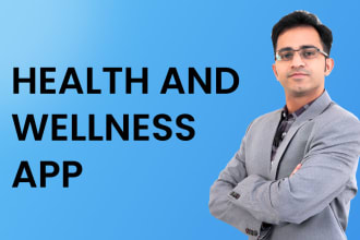 develop a health care, wellness and fitness app with website