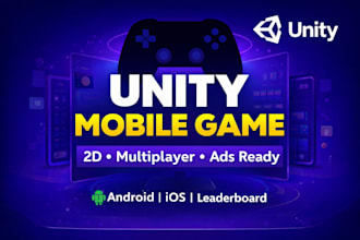 develop unity 2d mobile game, ads, leaderboard, multiplayer