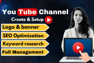 create and set up youtube channel with logo, banner and full management