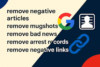 delete negative links, remove mugshots, cases, news articles and blogs in google