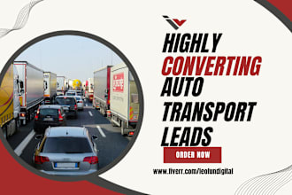 generate auto transport leads automobile transport leads moving logistic leads