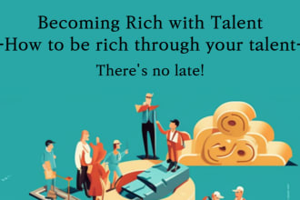 tell you becoming rich with your own talent