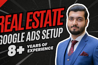 setup real estate google ads PPC campaigns for  lead generation