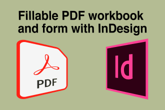 do fillable PDF workbook, form with indesign