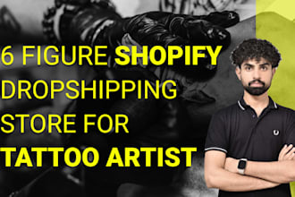 build 6 figure shopify dropshipping store for tattoo artists