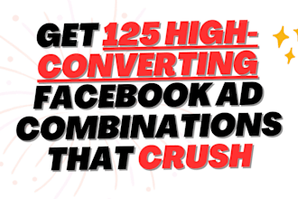 get 125 high converting facebook ad combinations that crush