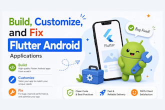 build, customize, and fix flutter android applications