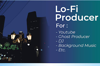 produce custom and unique lo fi vibes music