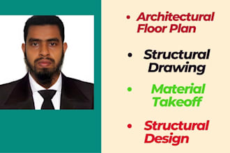 do architectural floorplan,structural drawing,material takeoff,structural design