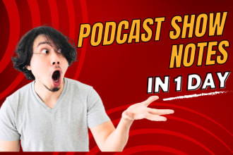 do your true crime podcast SEO rich show notes quick delivery