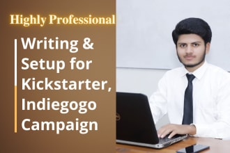write and create kickstarter or indiegogo campaign