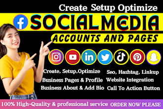 create and set up all social media accounts, business pages, optimize