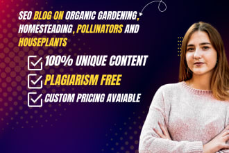 write SEO blog on organic gardening, homesteading, pollinators and houseplants