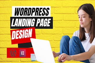 create a wordpress landing page elementor , elementor  expert