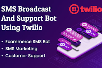 develop SMS broadcast and support bot using twilio